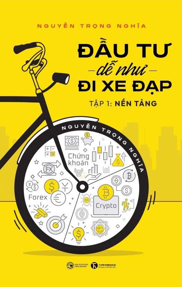 Đầu Tư Dễ Như Đi Xe Đạp - Tập 1 - Nền Tảng