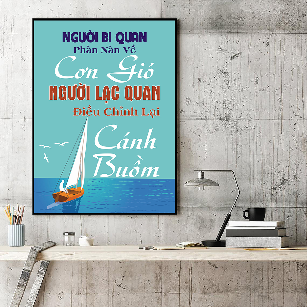 Tranh động lực Người bi quan phàn nàn về cơn gió, người lạc quan điều chỉnh lại cánh buồm-Model: AZ1-0364