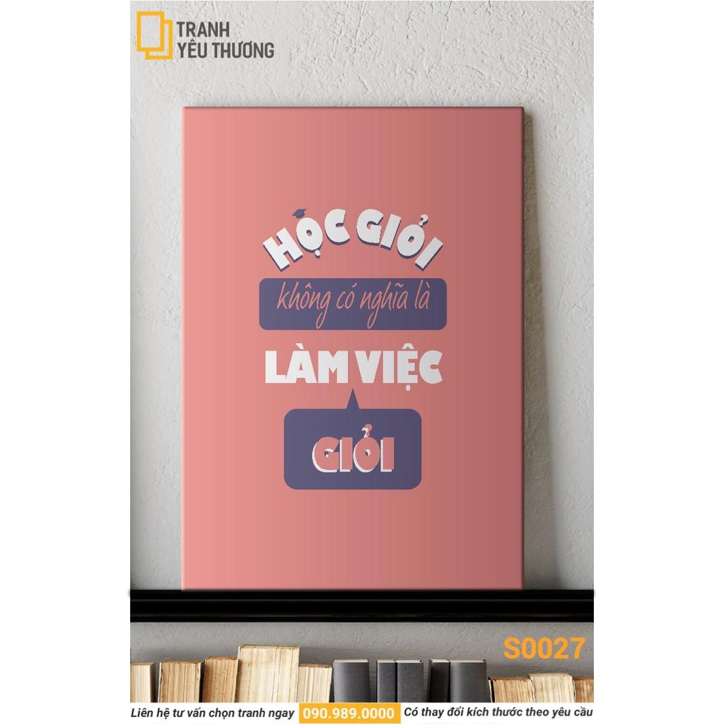 Tranh Văn Phòng tạo động lực - HỌC GIỎI KHÔNG CÓ NGHĨA LÀ LÀM VIÊC GIỎI - Canvas treo tường trang trí