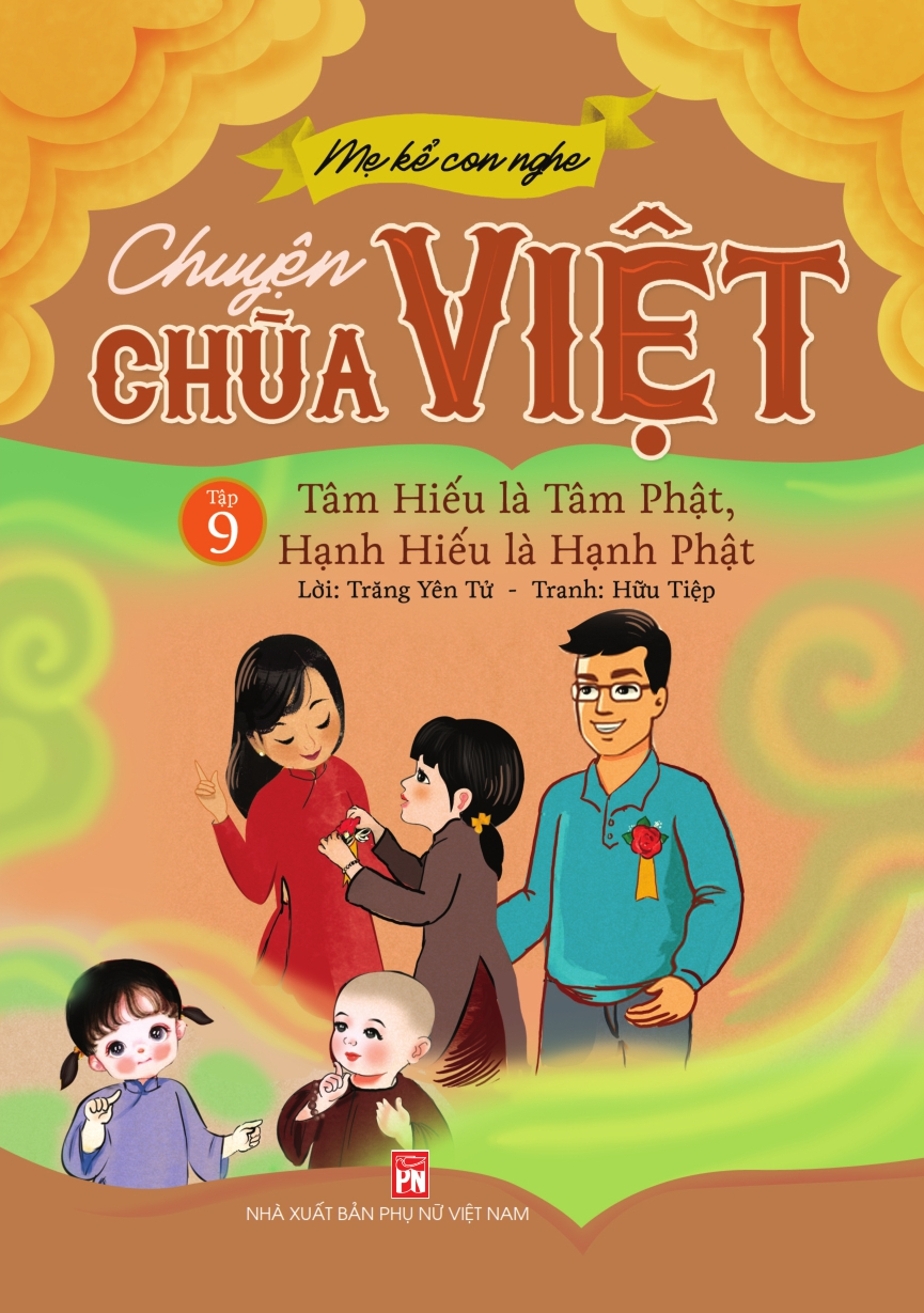 Mẹ kể con nghe: Chuyện Chùa Việt - Tập 9 - Tâm Hiếu là Tâm Phật, Hạnh Hiếu là Hạnh Phật
