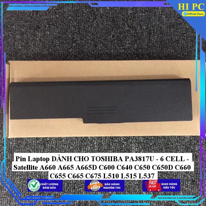 Pin dành cho laptop TOSHIBA PA3817U Satellite A660 A665 A665D C600 C640 C650 C650D C660 C655 C665 C675 L510 - Hàng Nhập Khẩu