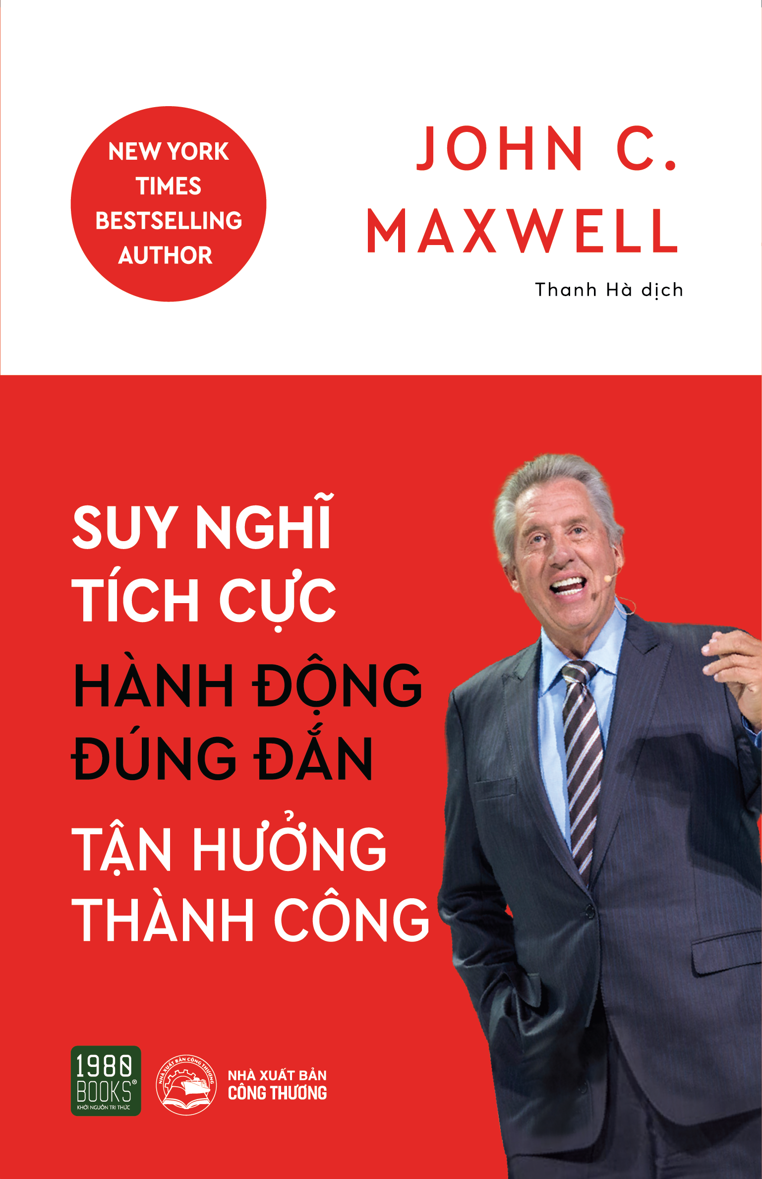 Suy nghĩ tích cực, Hành động đúng đắn, Tận hưởng thành công - John C. Maxwell