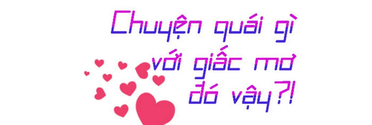 chuyện quái gì với giấc mơ đó vậy chapter 1 259