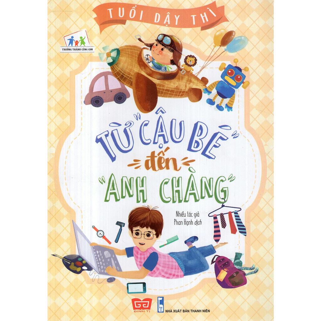 Sách - Tuổi dậy thì - Từ &quot;Cậu bé&quot; đến &quot;Anh chàng&quot; và Từ &quot;Cô bé&quot; đến &quot;Cô nàng&quot; - cho bé 9 tuổi trở lên - Đinh Tị Books