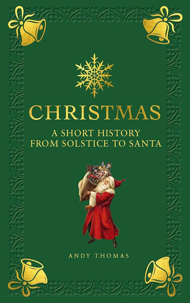 Sách - Christmas: A short history from solstice to santa by Andy Thomas - Christmas/ Nonfiction in English