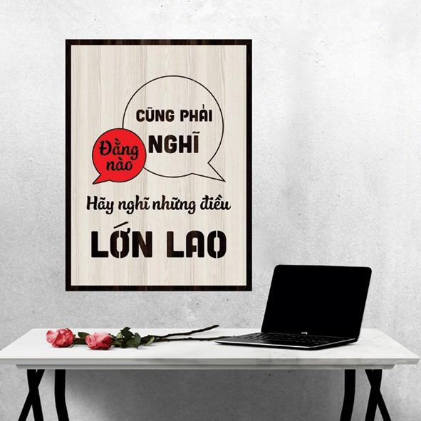 Tranh gỗ DECOR - SLOGAN tạo động lực, Truyền cảm hứng - Đằng nào cũng phải nghĩ hãy nghĩ những điều lớn lao