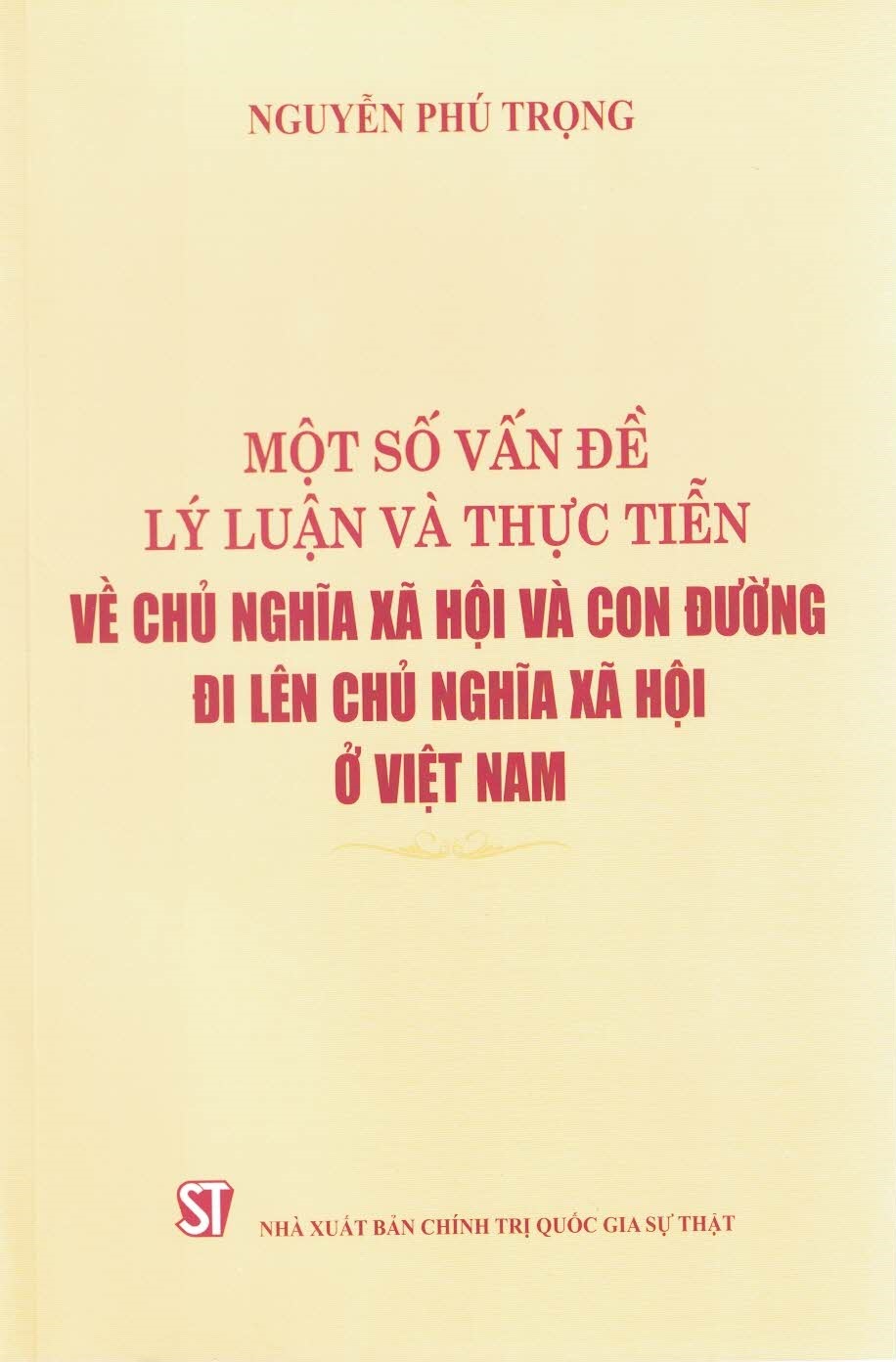 Sách - Một số vấn đề lý luận và thực tiễn về chủ nghĩa xã hội và con đường đi lên chủ nghĩa xã hội ở Việt Nam