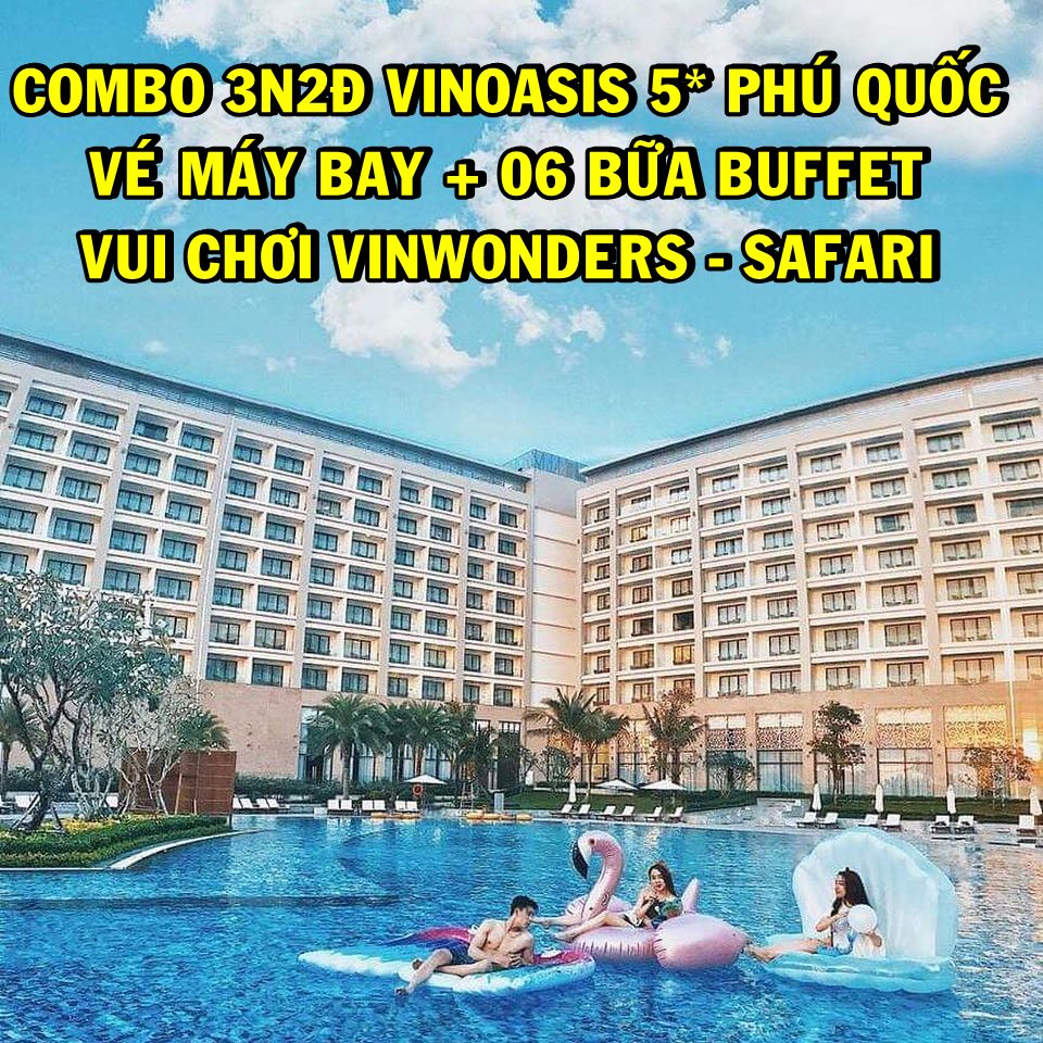 Combo 3N2Đ VinOasis Phú Quốc 5* + Vé Máy Bay, 06 Bữa Buffet, VinWonders & Vinpearl Safari Không Giới Hạn, Đón Tiễn Sân Bay