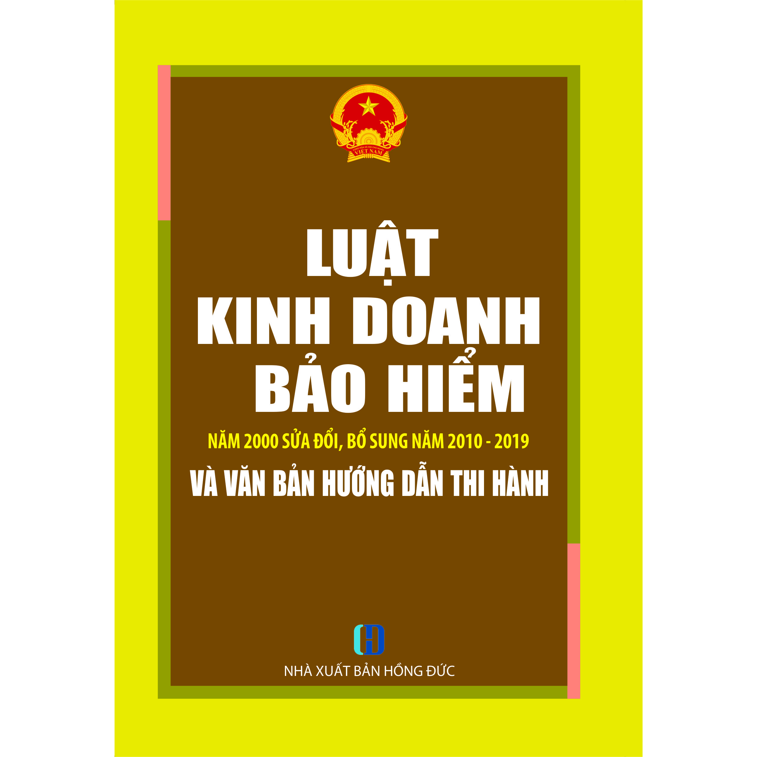 Luật Kinh Doanh Bảo Hiểm Năm 2000 Sửa Đổi, Bổ Sung Năm 2010 - 2019 Và Văn Bản Hướng Dẫn Thi Hành