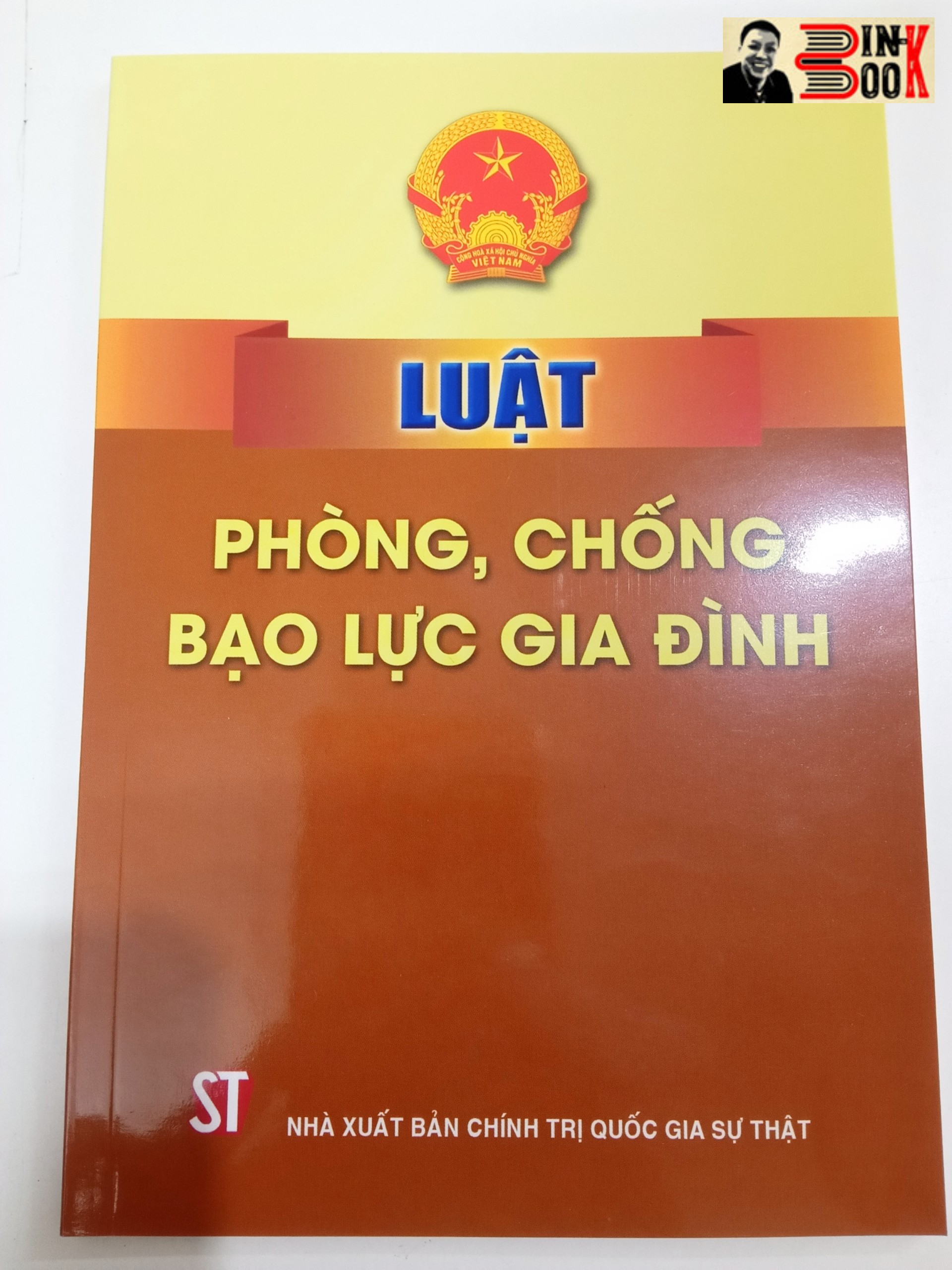 LUẬT PHÒNG, CHỐNG B Ạ O L Ự C GIA ĐÌNH – Quốc Hội – NXB Chính trị Quốc Gia Sự thật (bìa mềm)