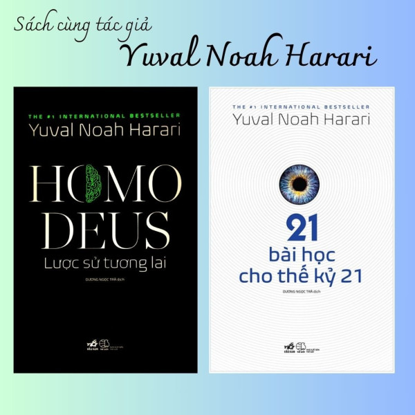 (Combo 2 Cuốn) Sách Của Tác Giả Yuval Noah Harari (HOMO DEUS LƯỢC SỬ TƯƠNG LAI &amp; 21 BÀI HỌC CHO THẾ KỶ 21)