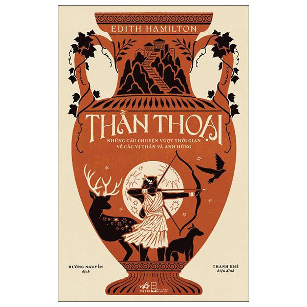 Sách - Thần Thoại - Những Câu Chuyện Vượt Thời Gian Về Các Vị Thần Và Anh Hùng