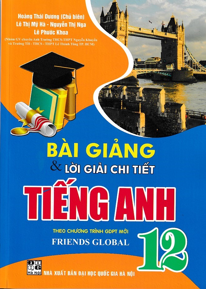 Bài giảng và lời giải chi tiết tiếng anh 12 - Friends Global (Chân trời sáng tạo)