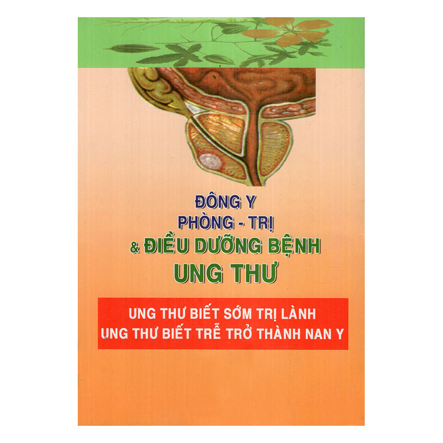 Đông Y Phòng - Trị Và Điều Dưỡng Bệnh Ung Thư