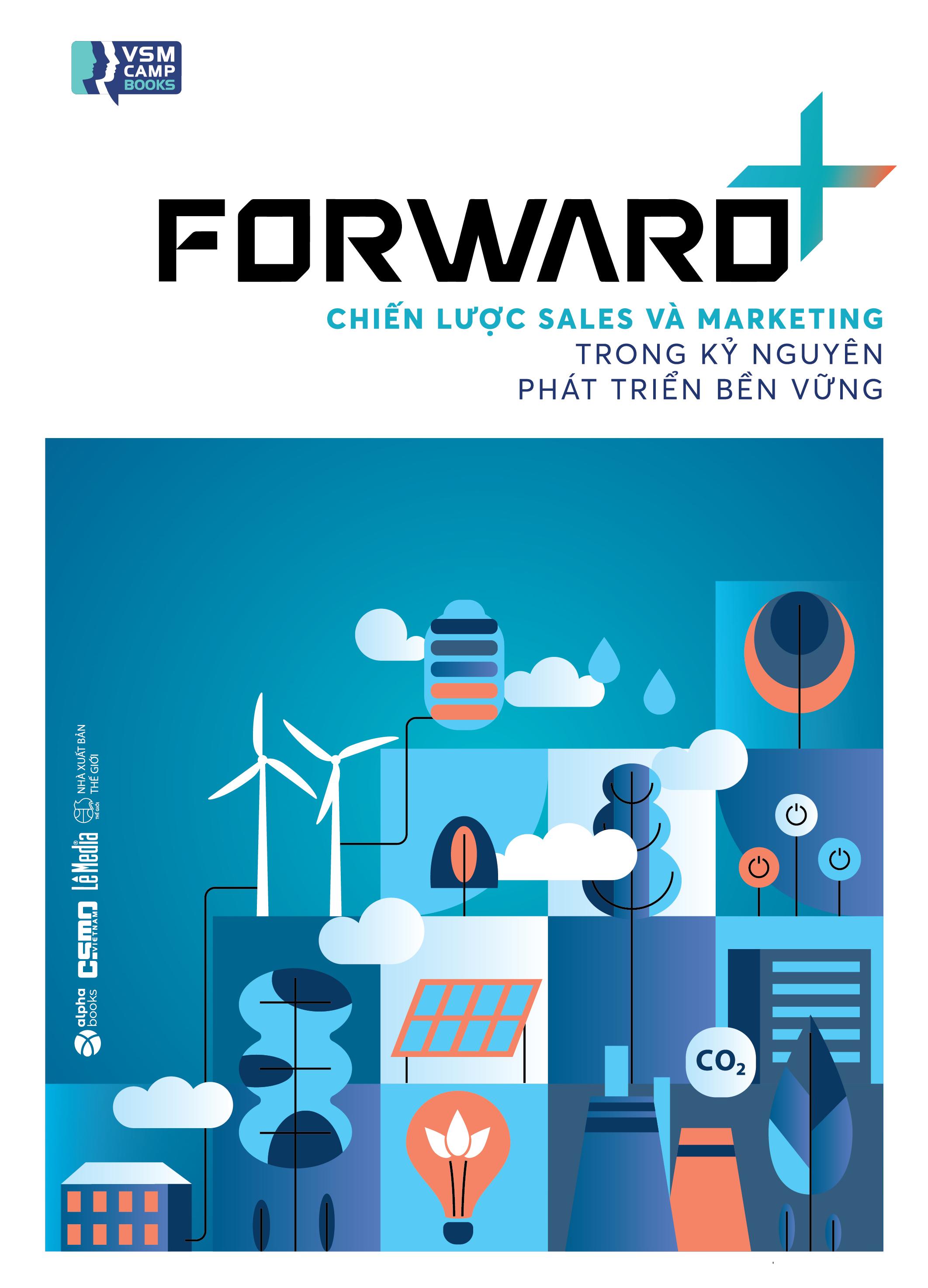 Sách - Forward+ - Chiến Lược Sales Và Marketing Trong Kỷ Nguyên Phát Triển Bền Vững