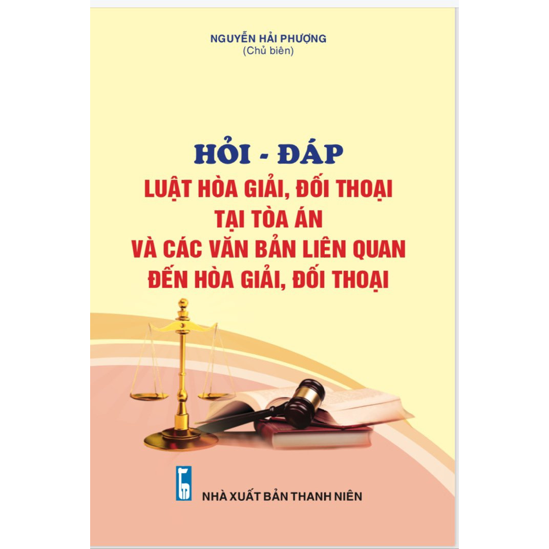 Hỏi – đáp Luật Hòa giải, đối thoại tại Tòa án và các văn bản liên quan đến hòa giải, đối thoại