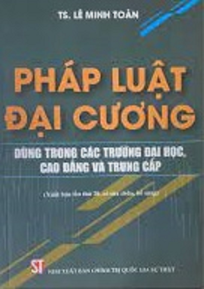 Pháp luật đại cương - dùng trong các trường đại học cao đẳng và trung cấp (bản in 2023)