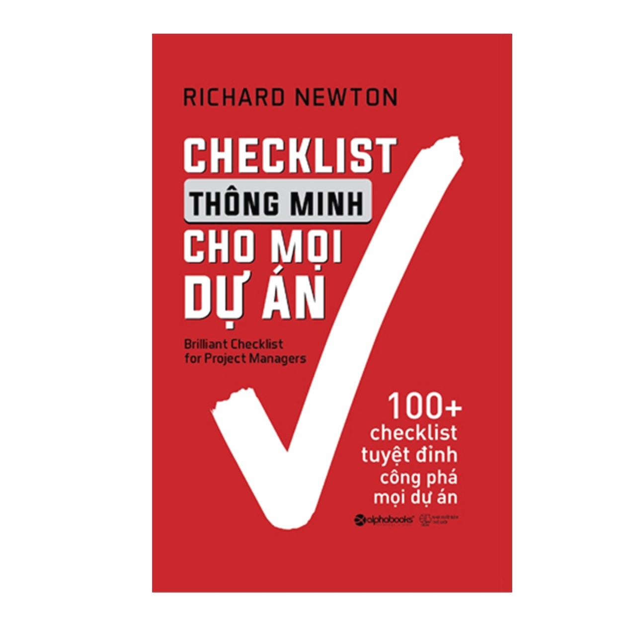 Combo Quản Lý Dự Án Thông Minh: Checklists Thông Minh Cho Mọi Dự Án + Quản Trị Dự Án - Những Nguyên Tắc Căn Bản