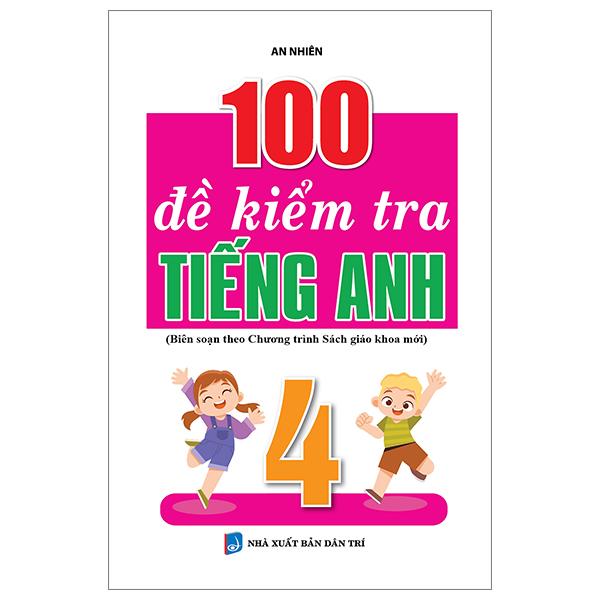 100 Đề Kiểm Tra Tiếng Anh 4