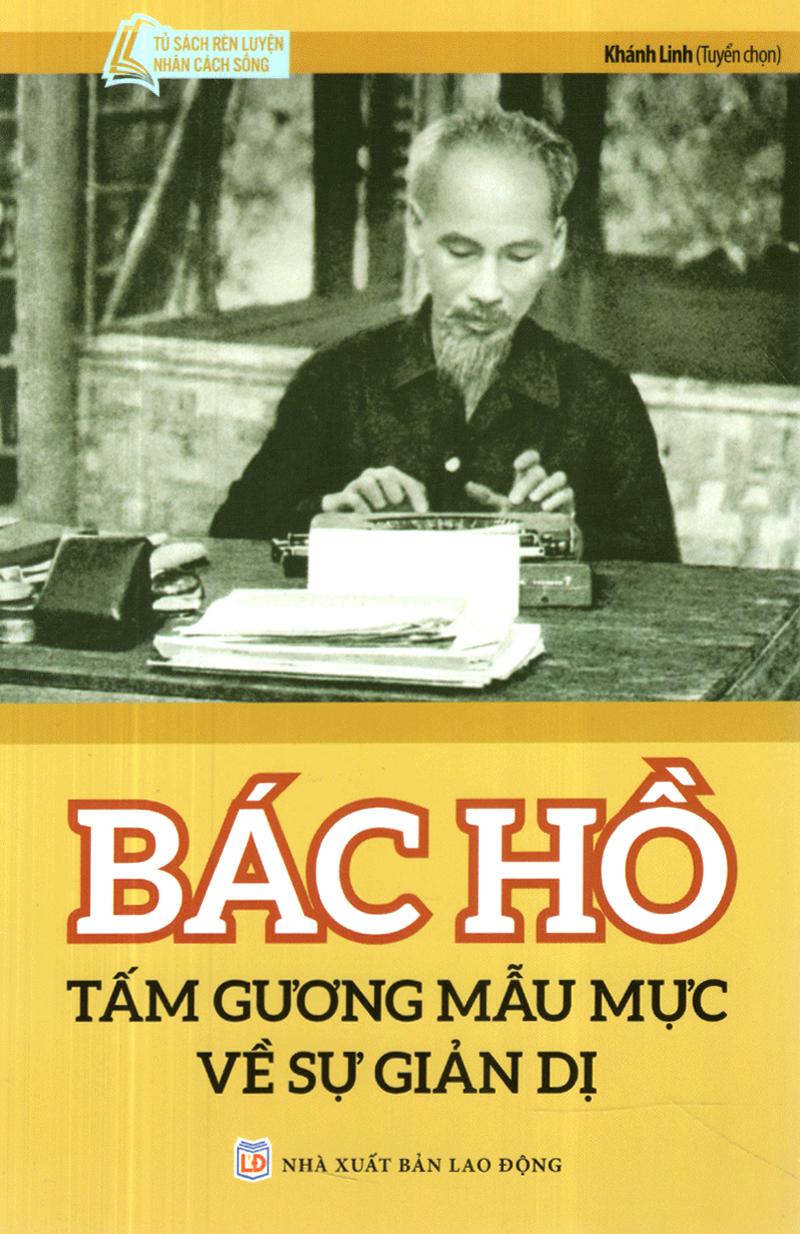 Sách - Bác Hồ Tấm Gương Mẫu Mực Về Sự Giản Dị (Tái Bản 2024)
