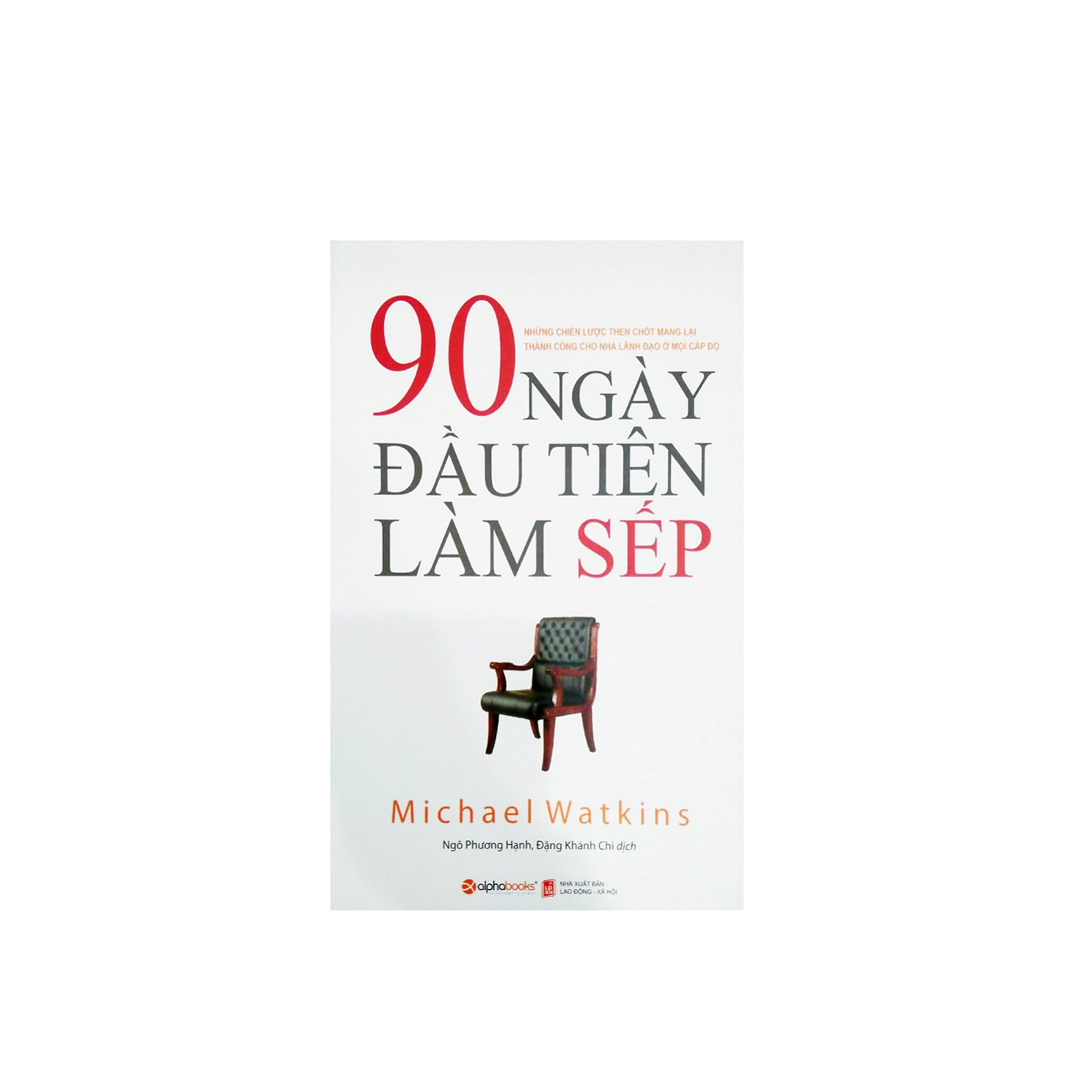 Combo Sách Kĩ Năng Kinh Doanh: Lãnh Đạo Giỏi Phải Biết Tạo Niềm Vui + 90 Ngày Đầu Tiên Làm Sếp