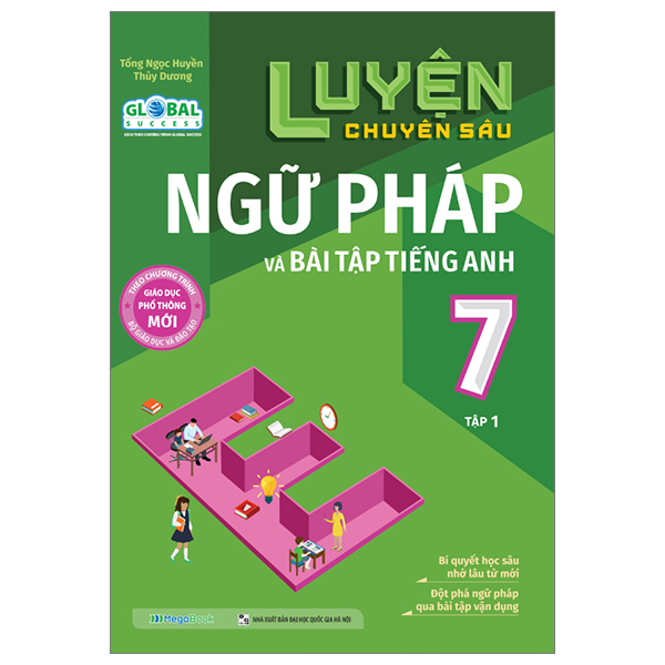 Luyện Chuyên Sâu Ngữ Pháp Và Bài Tập Tiếng Anh Lớp 7 - Tập 1 (Theo Chương Trình Giáo Dục Phổ Thông Mới Global)