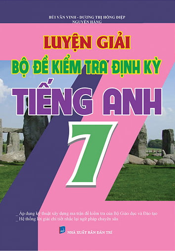 Luyện Giải Bộ Đề Kiểm Tra Định Kì Tiếng Anh Lớp 7