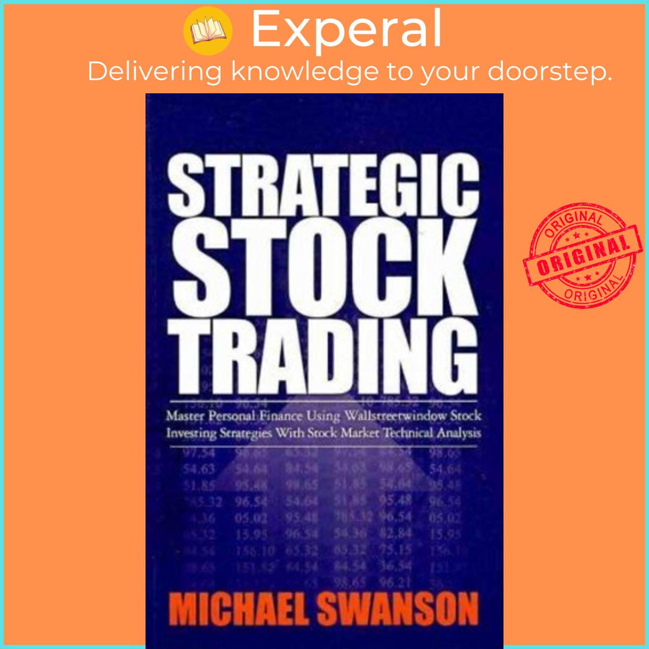 Sách - Strategic Stock Trading : Master Personal Finance Using Wallstreetwind by Michael Swanson