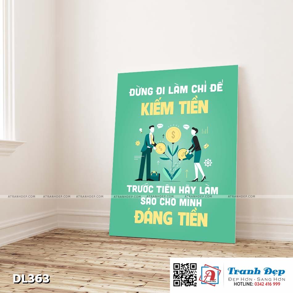 Tranh động lực trang trí phòng làm việc - Đừng đi làm chỉ để kiếm tiền, trước tiên hãy làm sao cho mình đáng tiền - DL363