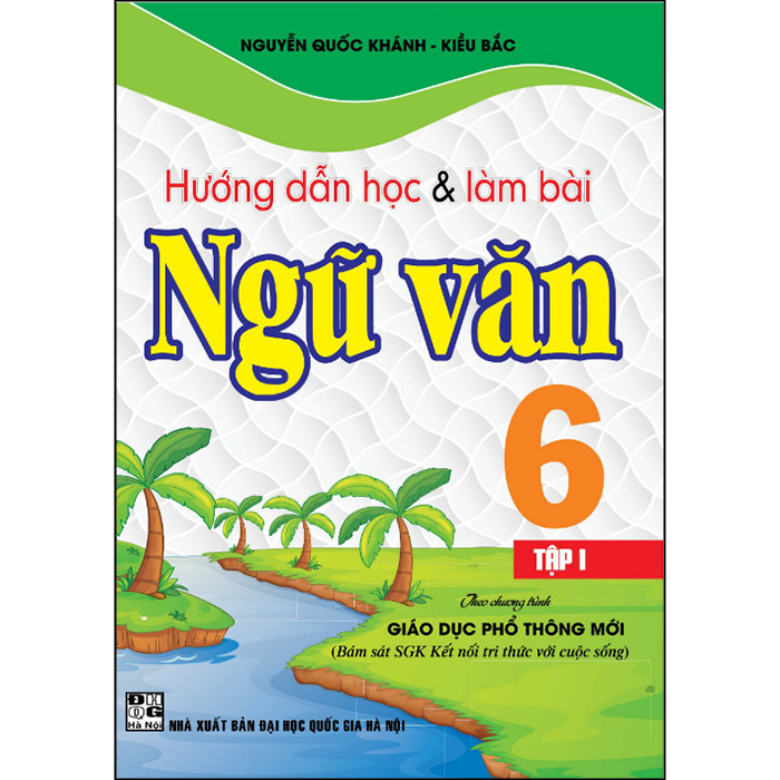 Hướng Dẫn Học Và Làm Bài Ngữ Văn 6/1 (Kết Nối Tri Thức)