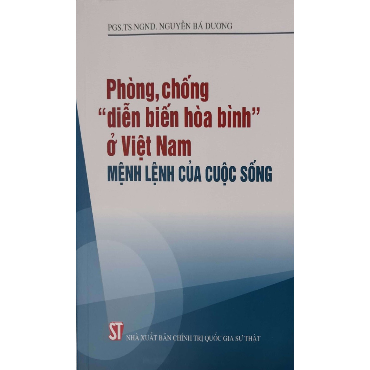 Phòng, Chống &quot;Diễn Biến Hòa Bình&quot; Ở Việt Nam - Mệnh Lệnh Của Cuộc Sống