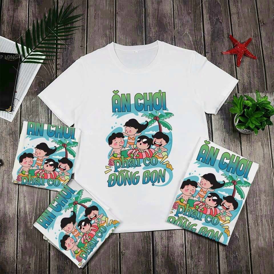 Áo thun in chữ Ăn chơi phải có đồng bọn