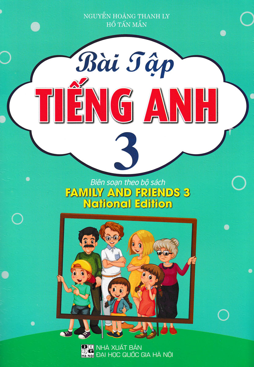 BÀI TẬP TIẾNG ANH 3 (BIÊN SOẠN THEO BỘ SÁCH FAMILY AND FRIENDS 3 NATIONAL EDITION)_HA