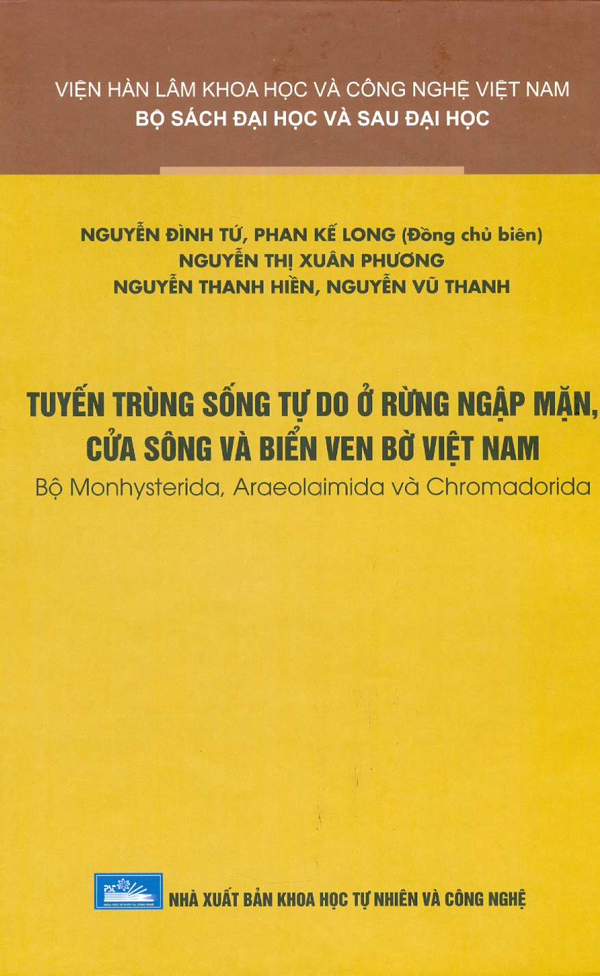 Tuyết Trùng Sống Tự Do Ở Rừng Ngập Mặn, Cửa Sông Và Biển Ven Bờ Việt Nam - Bộ Monhysterida, Araeolaimida Và Chromadorida (Bìa Cứng)