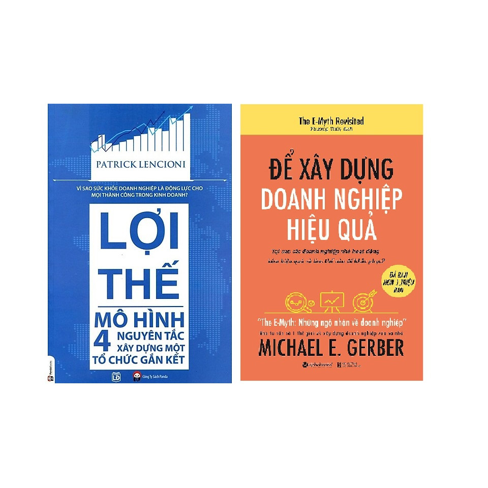 Combo 2 Cuốn:  Lợi Thế - Mô Hình 4 Nguyên Tắc Xây Dựng Một Tổ Chức Gắn Kết + Để Xây Dựng Doanh Nghiệp Hiệu Quả