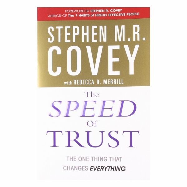 The Speed Of Trust The One Thing That Changes Everything