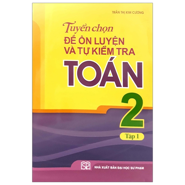 Tuyển Chọn Đề Ôn Luyện Và Tự Kiểm Tra Toán 2 - Tập 1
