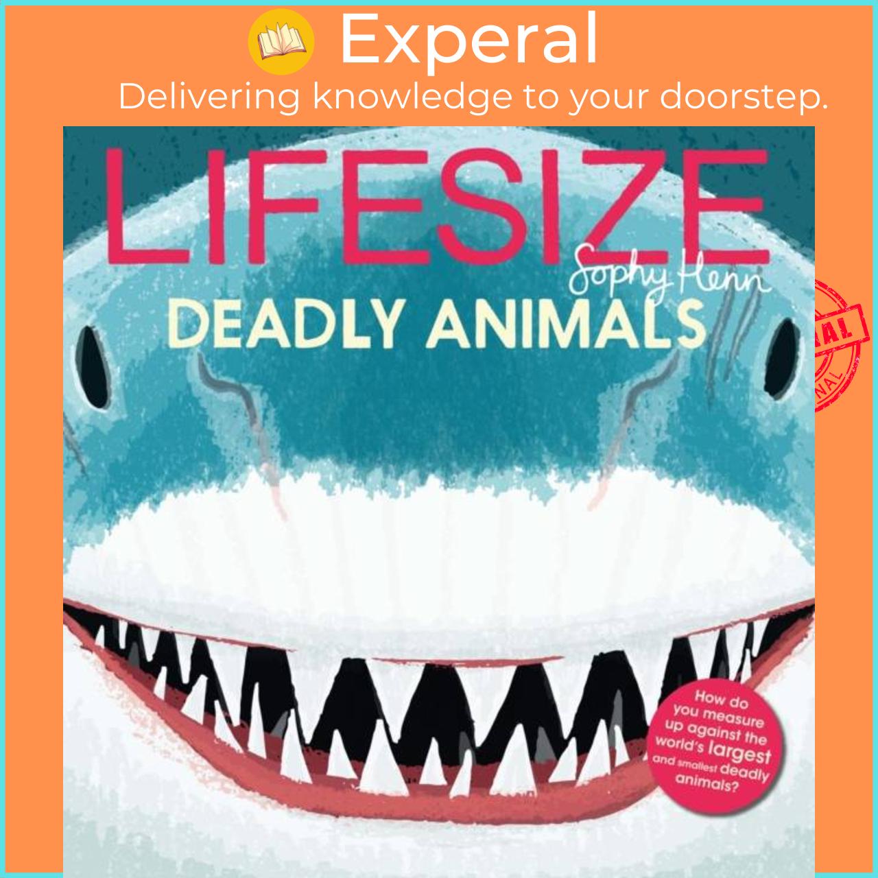 Sách - Lifesize Deadly Animals by Sophy Henn (UK edition, paperback)