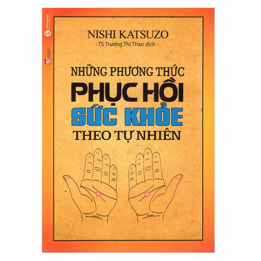 Những Phương Thức Phục Hồi Sức Khỏe Theo Tự Nhiên (Tái Bản)