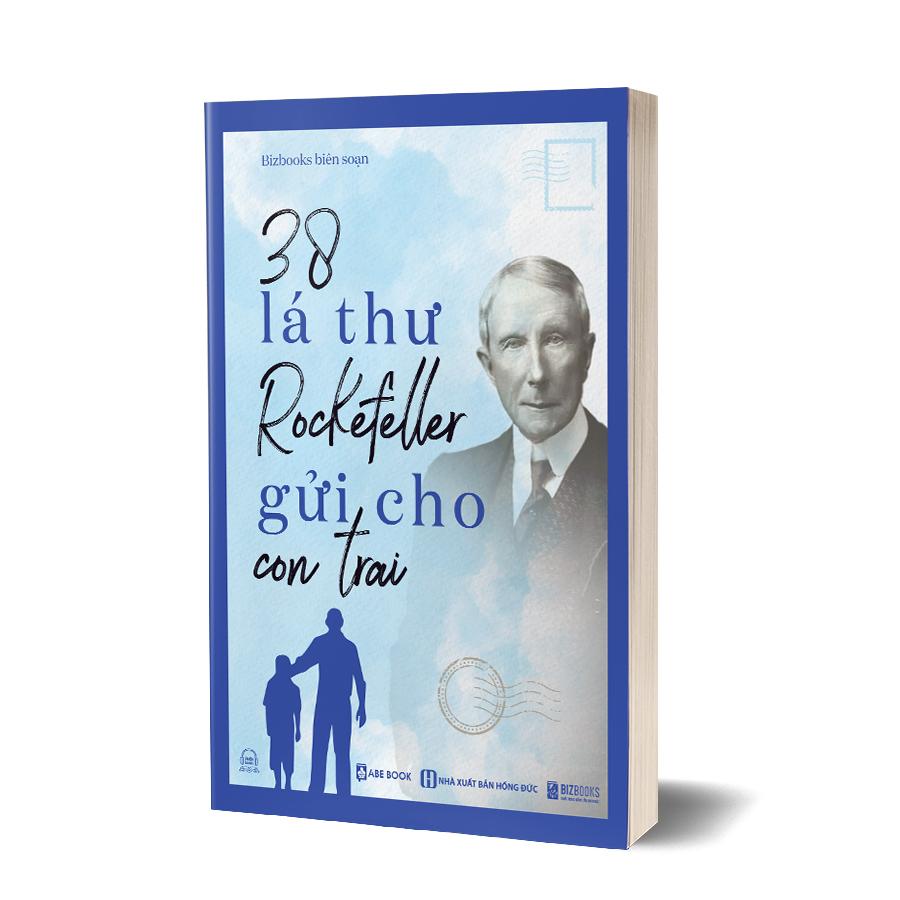 Sách - 38 Lá Thư Rockefeller Gửi Cho Con Trai - Sách Nuôi Dạy Con Bằng Những Bài Học Trong Kinh Doanh Và Cuộc Sống