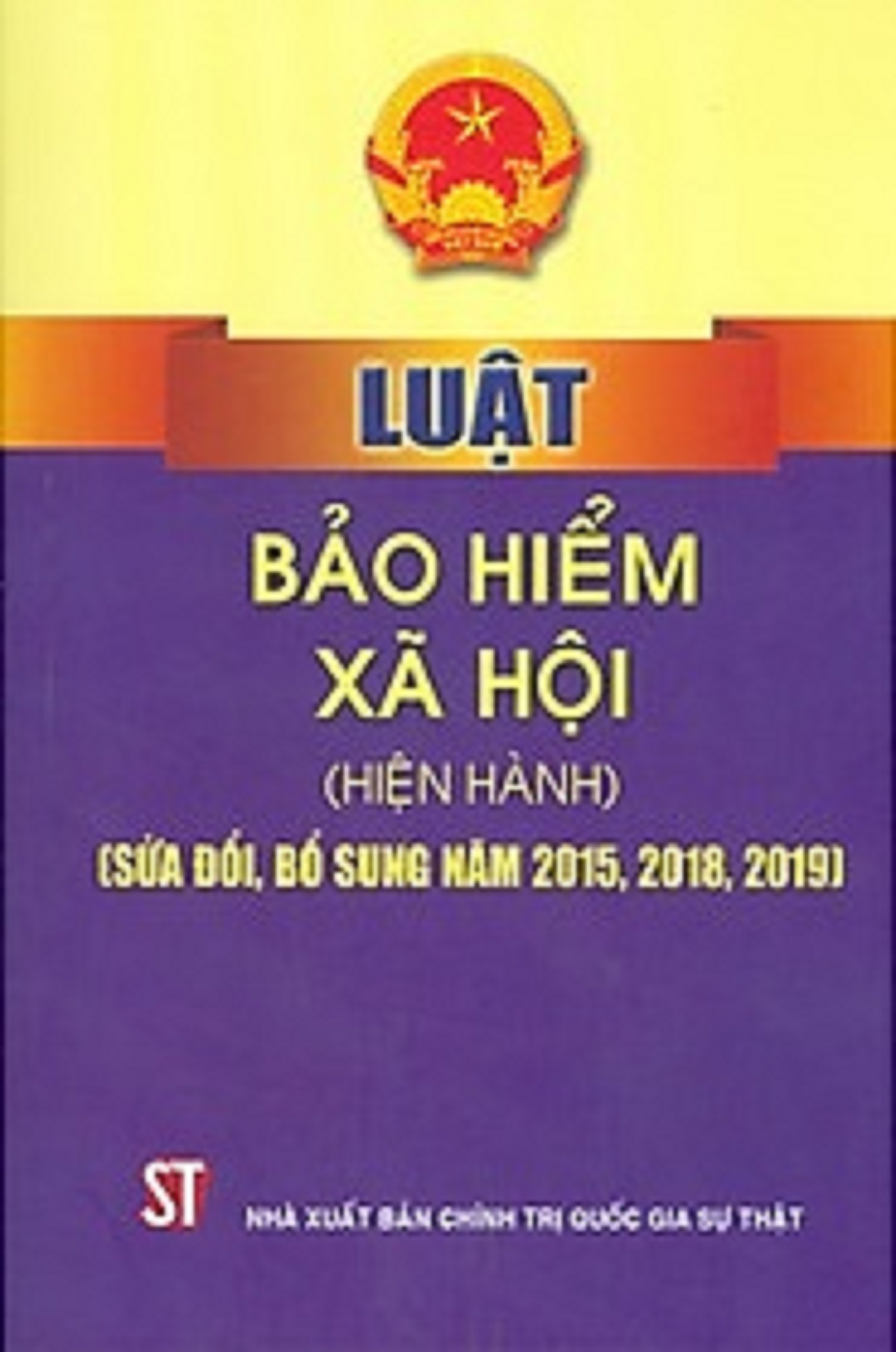 Luật bảo hiểm xã hội (hiện hành) (sửa đổi, bổ sung năm 2015, 2018, 2019) (bản in 2023)