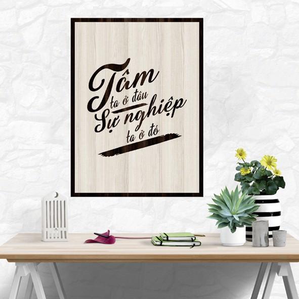 Tranh gỗ DECOR - SLOGAN tạo động lực, Truyền cảm hứng - Tâm ta ở đâu sự nghiệp ta ở đó