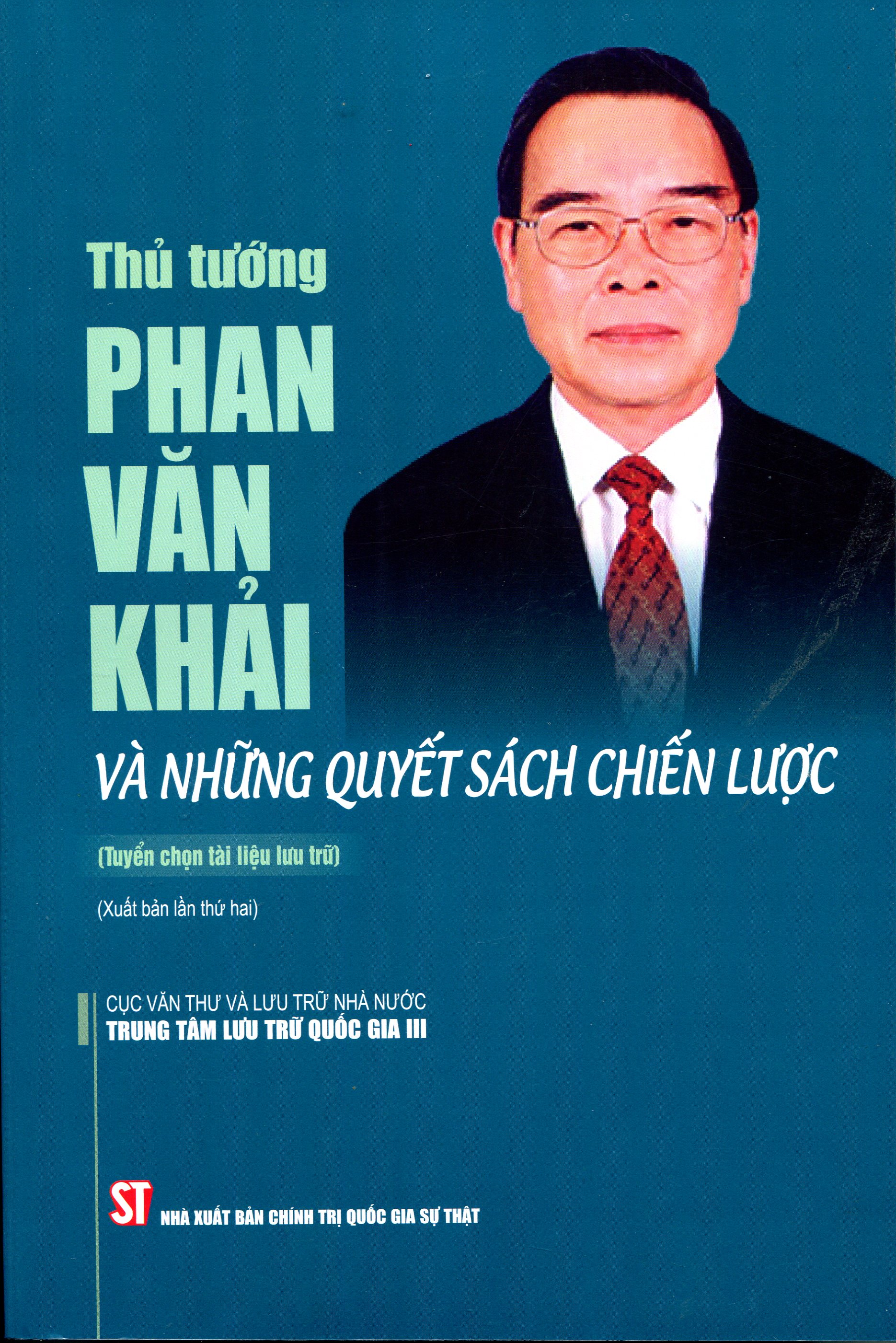 Thủ tướng Phan Văn Khải và những quyết sách chiến lược (Tuyển chọn tài liệu lưu trữ) xuất bản lần thứ hai - bản in 2024