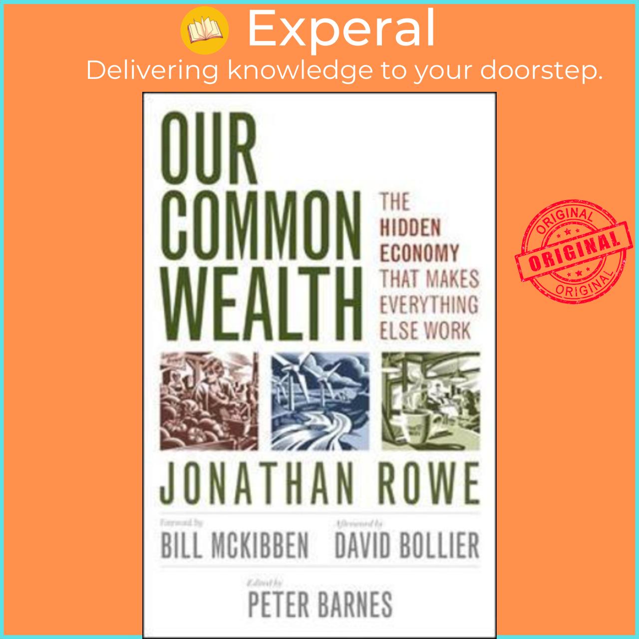 Sách - Our Common Wealth: The Hidden Economy That Makes Everything Else Work by Jonathan Rowe (US edition, paperback)