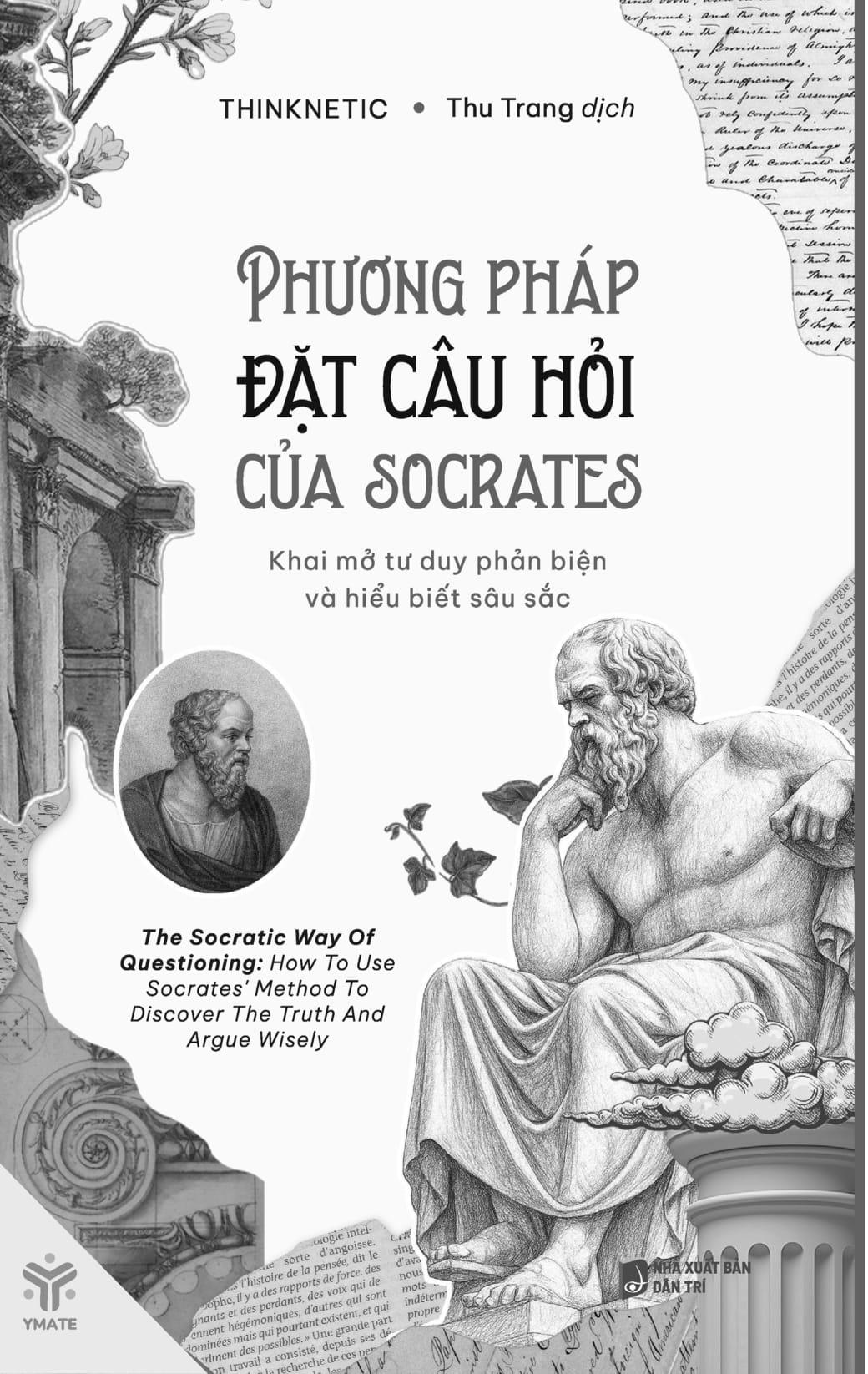 Sách - Phương Pháp Đặt Câu Hỏi Của Socrates - Khai Mở Tư Duy Phản Biện Và Hiểu Biết Sâu Sắc