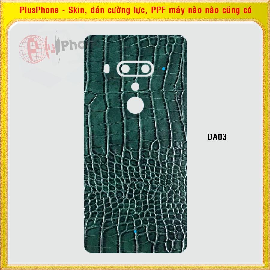 Dán Skin mặt sau cho HTC U Ultra, U11, U11 Life, U11 Plus U12 Plus vân da cá sấu, da báo