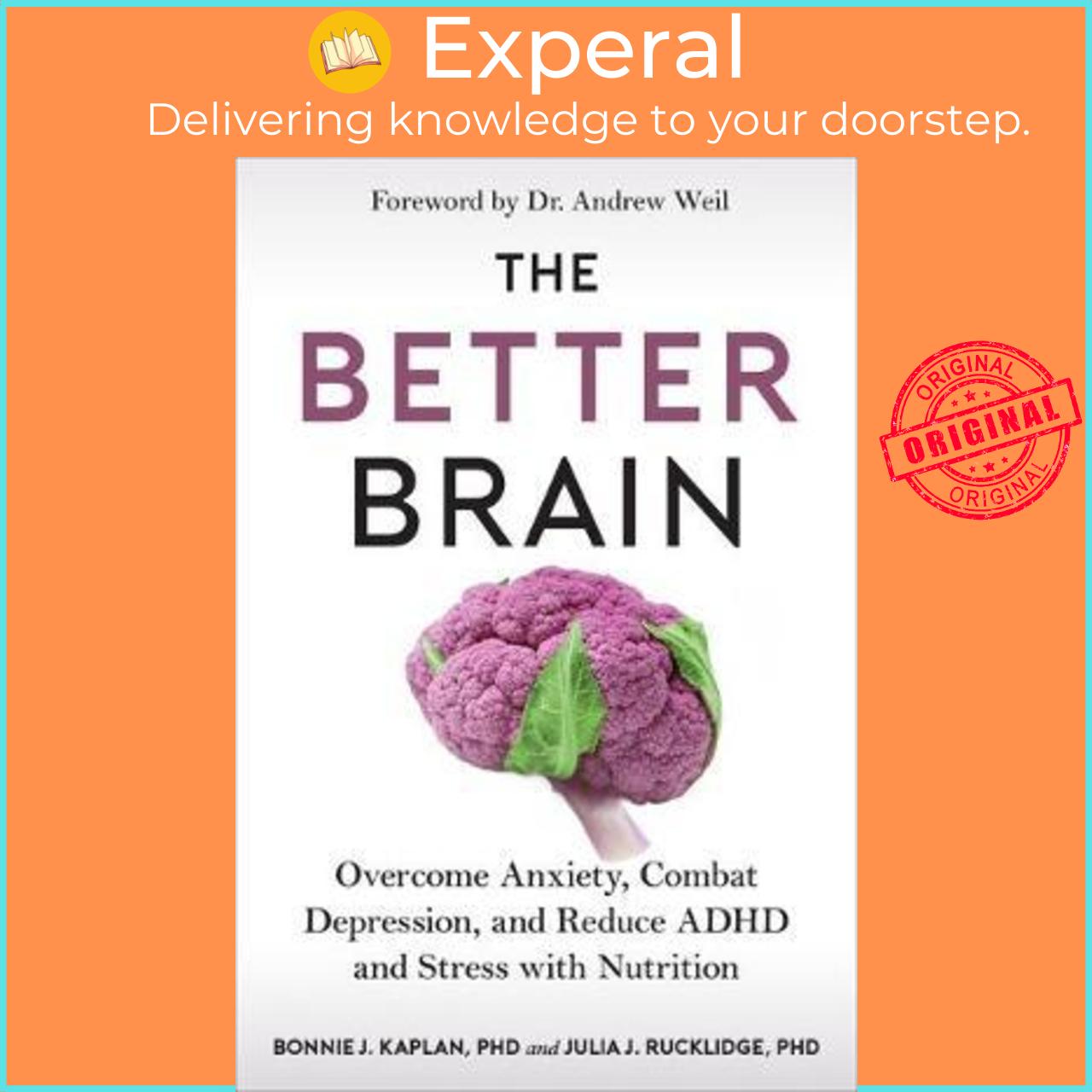 Sách - The Better Brain : Overcome Anxiety, Com by Bonnie J Kaplan Julia J Rucklidge Andrew Weil