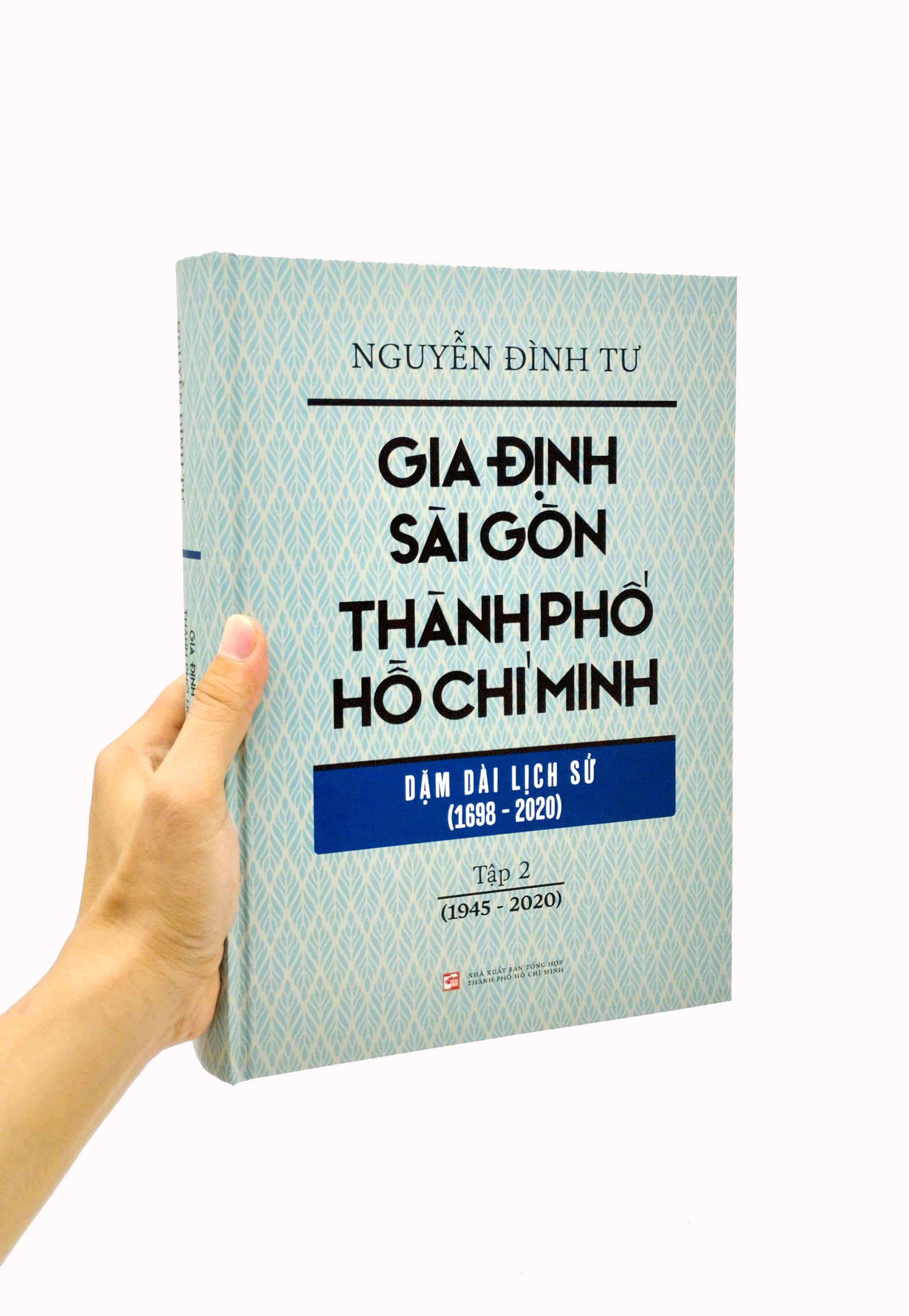 Gia Định - Sài Gòn - Thành Phố Hồ Chí Minh: Dặm Dài Lịch Sử (1698-2020) - Tập 2: 1945-2020 - Bìa Cứng (Tái Bản 2023)