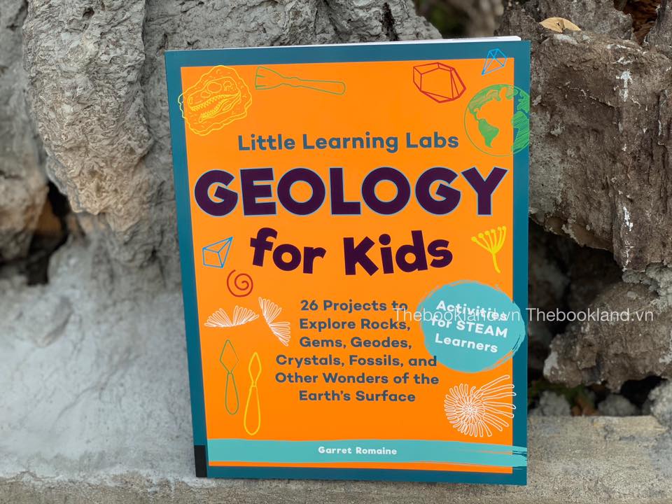 Little Learning Labs: Geology for Kids: 26 Projects to Explore Rocks, Gems, Geodes, Crystals, Fossils, and Other Wonders