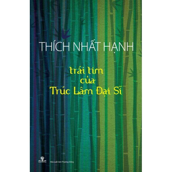 Thích Nhất Hạnh - Trái Tim Của Trúc Lâm Đại Sĩ